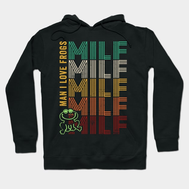 MILF Man I Love Frog Hoodie by RichyTor